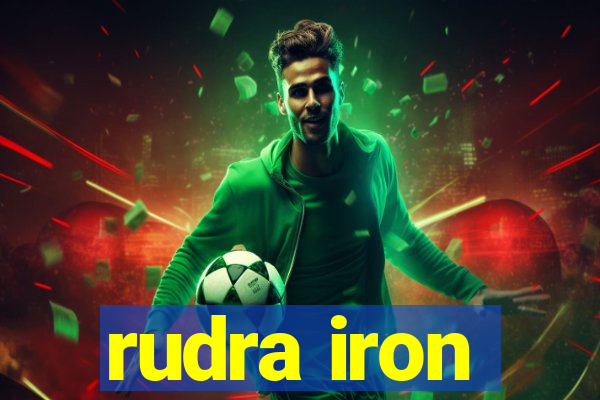 rudra iron